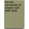 The Lick Vernacular Of Classic Rock [with Dvd] door Kenn Chipkin