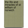The Life and Miracles of St William of Norwich door Thomas Of Monmouth