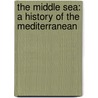 The Middle Sea: A History Of The Mediterranean door Viscount John Julius Norwich