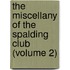 The Miscellany Of The Spalding Club (Volume 2)
