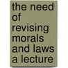 The Need of Revising Morals and Laws a Lecture door Tennessee C. (Tennessee Celeste Claflin