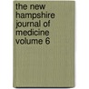 The New Hampshire Journal of Medicine Volume 6 by George H. Hubbard