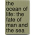 The Ocean of Life: The Fate of Man and the Sea