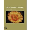 The Old Judge (Volume 1); Or, Life In A Colony by Thomas Chandler Haliburton