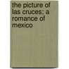 The Picture of Las Cruces; A Romance of Mexico door Christian Reid