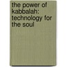 The Power Of Kabbalah: Technology For The Soul by Yehudah Berg