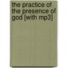 The Practice Of The Presence Of God [with Mp3] door Lawrence Brother Lawrence