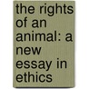 The Rights of an Animal: A New Essay in Ethics door Edward Williams Byron Nicholson