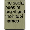 The Social Bees of Brazil and Their Tupi Names door W.K. Morrison