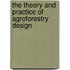 The Theory And Practice Of Agroforestry Design