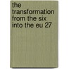 The Transformation From The Six Into The Eu 27 by Moritz Meyer