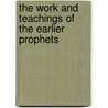The Work and Teachings of the Earlier Prophets door Professor Charles Foster Kent