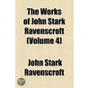 The Works Of John Stark Ravenscroft (Volume 4) door John Stark Ravenscroft