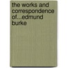 The Works and Correspondence Of...Edmund Burke door Edmund R. Burke