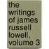 The Writings Of James Russell Lowell, Volume 3