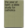 The Year of Faith: A Bible Study for Catholics by Fr Mitch Pacwa