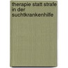 Therapie statt Strafe in der Suchtkrankenhilfe by Ramona Hänchen