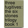 Three Fugitives: The Six Stones Trilogy Book 1 door Nat Howler