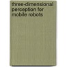 Three-dimensional Perception for Mobile Robots by Rudolph Triebel