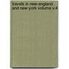 Travels in New-England and New-York Volume V.4 door Timothy Dwight
