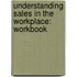 Understanding Sales in the Workplace: Workbook