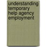 Understanding Temporary Help Agency Employment door Fernando Muñoz-Bullón