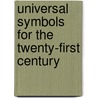 Universal Symbols for the Twenty-First Century door Ken Dowling