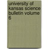 University of Kansas Science Bulletin Volume 6 door University of Kansas