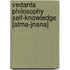 Vedanta Philosophy Self-Knowledge [Atma-Jnana]
