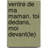 Ventre De Ma Maman. Toi Dedans, Moi Devant(Le) door Jo Witek