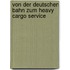 Von der Deutschen Bahn zum Heavy Cargo Service