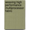 Weaving High Performance Multiprocessor Fabric by Richard Colwell