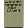 Weihnachten handgemacht - einfach inspirierend by Clare Youngs