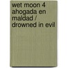 Wet Moon 4 Ahogada en maldad / Drowned in Evil door Ross Ross Campbell