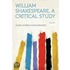 William Shakespeare, a Critical Study Volume 1