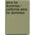 Wine for Dummies / California Wine for Dummies