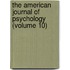 the American Journal of Psychology (Volume 10)