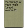 the Writings of Mark Twain [Pseud.], Volume 20 door Mark Swain