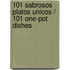 101 sabrosos platos unicos / 101 One-Pot Dishes