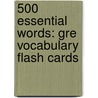500 Essential Words: Gre Vocabulary Flash Cards door -. Manhattan Prep