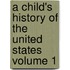 A Child's History of the United States Volume 1