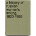 A History Of Russian Women's Writing, 1820-1992