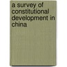 A Survey of Constitutional Development in China door Hawkling Lugine Yen