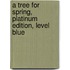 A Tree for Spring, Platinum Edition, Level Blue