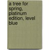 A Tree for Spring, Platinum Edition, Level Blue by Beverley Randell