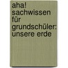 Aha! Sachwissen Für Grundschüler: Unsere Erde door Manfred Schwarz