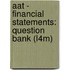 Aat - Financial Statements: Question Bank (L4m)