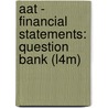 Aat - Financial Statements: Question Bank (L4m) by Bpp Learning Media
