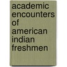 Academic Encounters of American Indian Freshmen door Pamela Louderback