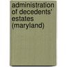 Administration of Decedents' Estates (Maryland) by James Wallace Bryan